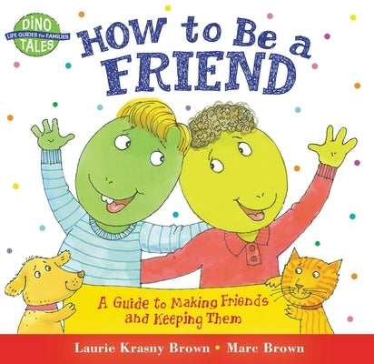 How to Be a Friend: A Guide to Making Friends and Keeping Them Paperback Little, Brown Books for Young Readers