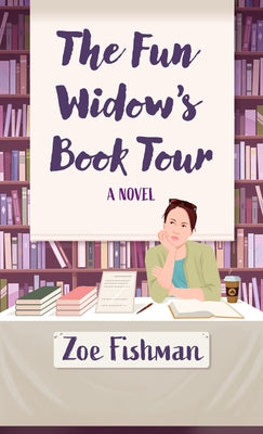 The Fun Widow's Book Tour by Fishman, Zoe