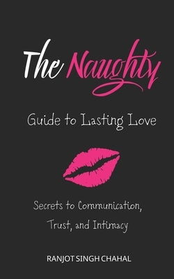 Paperback of The Naughty Guide to Lasting Love by Independently Published, showing the book cover with title and author details.