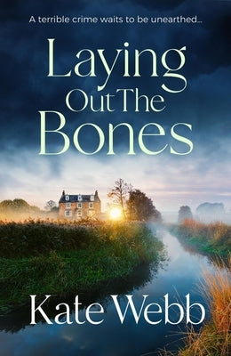 Laying Out the Bones by Webb, Kate