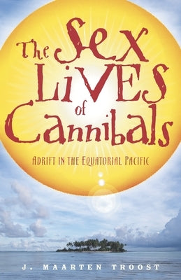 The Sex Lives of Cannibals: Adrift in the Equatorial Pacific Paperback Crown Publishing Group (NY)