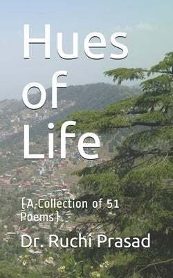 Hues of Life: (A Collection of 51 Poems) Paperback Independently Published
