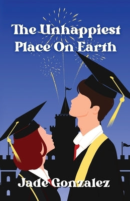 The Unhappiest Place On Earth: Can one day change everything? by Gonzalez, Jade