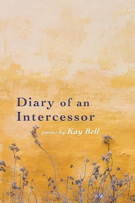 Diary of an Intercessor by Bell, Kay