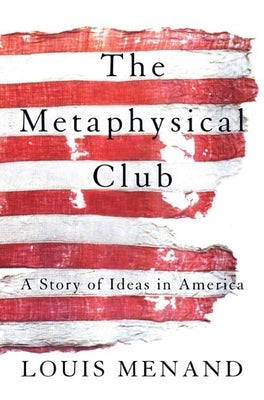 The Metaphysical Club: A Story of Ideas in America Paperback Farrar, Straus and Giroux