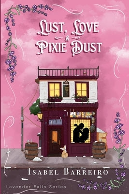 Lust, Love & Pixie Dust Paperback Isabel Barreiro