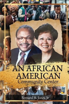 An African-American Community Center by Jones, Bernard H., Jr.