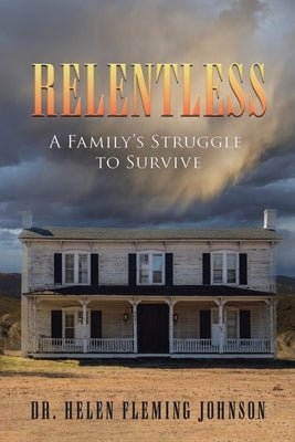 Relentless: A Family's Struggle to Survive Paperback Ewings Publishing LLC