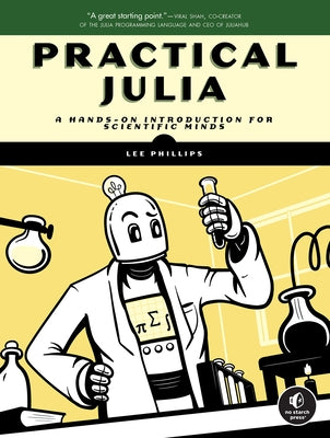 Practical Julia: A Hands-On Introduction for Scientific Minds Paperback No Starch Press