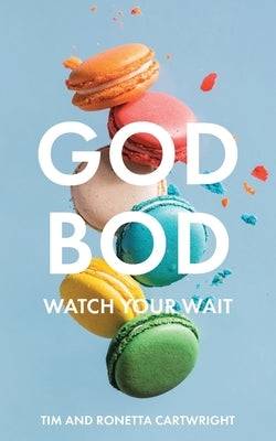 God Bod: Watch Your Wait by Cartwright, Tim