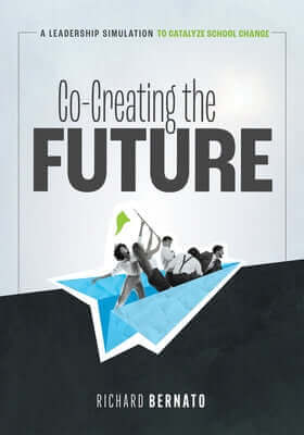 Co-Creating the Future: A Leadership Simulation to Catalyze School Change (Strategies to Build a Future-Oriented Mindset in Leaders) Paperback Solution Tree