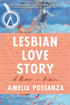 Lesbian Love Story: A Memoir in Archives by Possanza, Amelia