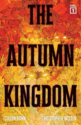 The Autumn Kingdom Vol. 1: Through the Blight by Bunn, Cullen