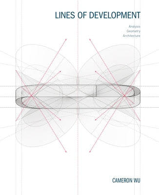 Lines of Development: Analysis, Geometry, Architecture by Wu, Cameron