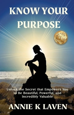 Know Your Purpose by Laven, Annie K.