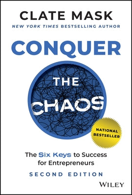 Conquer the Chaos: The 6 Keys to Success for Entrepreneurs by Mask, Clate