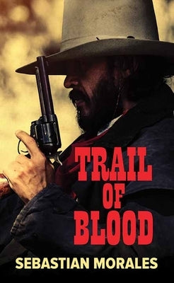 Trail of Blood by Morales, Sebastian