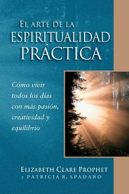 El Arte de la Espiritualidad Pr?ctica by Prophet, Elizabeth Clare