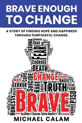 Brave Enough to Change by Calam, Michael