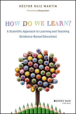 How Do We Learn?: A Scientific Approach to Learning and Teaching (Evidence-Based Education) by Ruiz Martín, Héctor