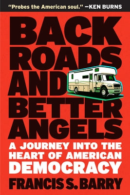 Back Roads and Better Angels: A Journey Into the Heart of American Democracy Paperback Steerforth Press
