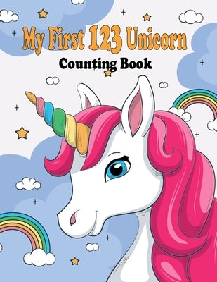 My First 123 Unicorn Counting Book: My First 123 Unicorn Counting Book for kids 2-5: numbers book gift,28 pages,8.5 x 11, soft cover, glossy Finish by Numbers, Zowa