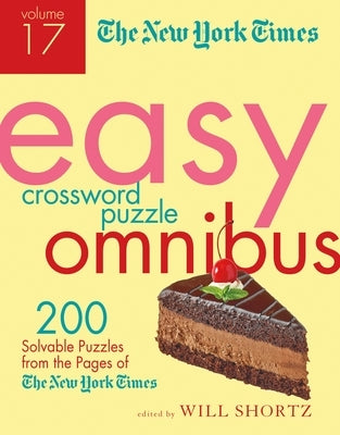 The New York Times Easy Crossword Puzzle Omnibus Volume 17: 200 Solvable Puzzles from the Pages of the New York Times Paperback St. Martin's Griffin