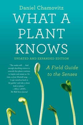 What a Plant Knows: A Field Guide to the Senses: Updated and Expanded Edition Paperback Scientific American