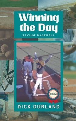 Winning the Day: Saving Baseball Paperback Readersmagnet LLC