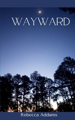 Wayward by Addams, Rebecca