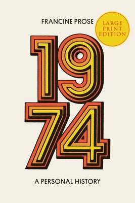 1974: A Personal History by Prose, Francine