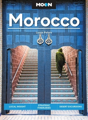 Moon Morocco: Local Insight, Strategic Itineraries, Desert Excursions Paperback Moon Travel