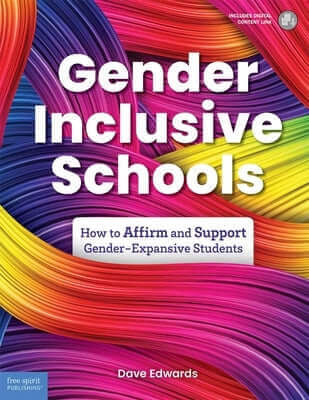 Gender-Inclusive Schools: How to Affirm and Support Gender-Expansive Students Paperback Free Spirit Publishing