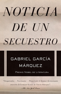 Noticia de Un Secuestro / News of a Kidnapping by García Márquez, Gabriel