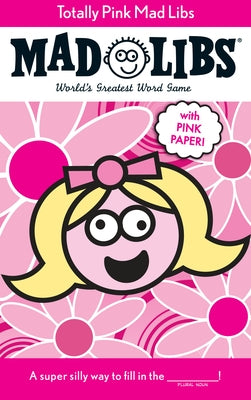 Totally Pink Mad Libs: With Pink Paper! by Price, Roger