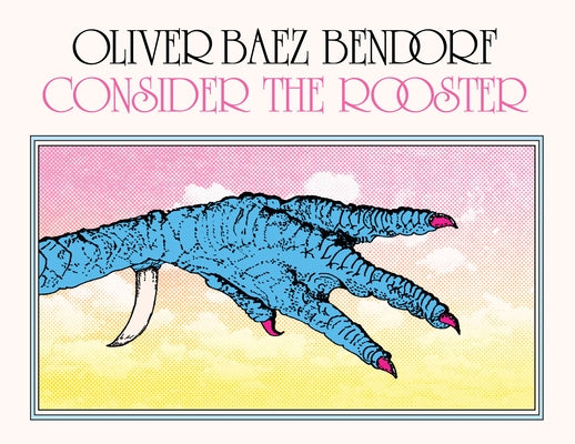 Consider the Rooster by Bendorf, Oliver Baez