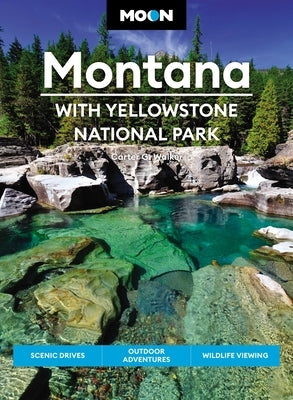 Moon Montana: With Yellowstone National Park: Scenic Drives, Outdoor Adventures, Wildlife Viewing Paperback Moon Travel