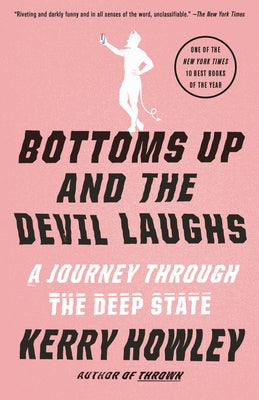 Bottoms Up and the Devil Laughs: A Journey Through the Deep State Paperback Knopf Doubleday Publishing Group