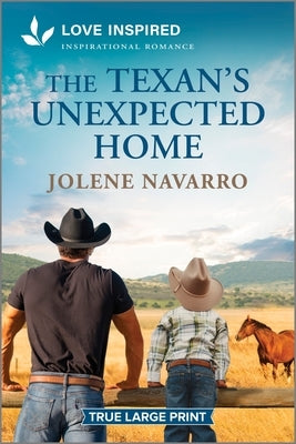 The Texan's Unexpected Home: An Uplifting Inspirational Romance by Navarro, Jolene