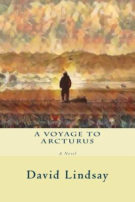 A Voyage to Arcturus by Lindsay, David