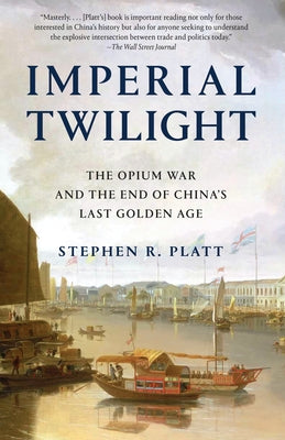Imperial Twilight: The Opium War and the End of China's Last Golden Age Paperback Vintage