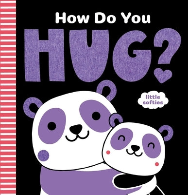 How Do You Hug?: A Little Softies Board Book Board Book Harry N. Abrams