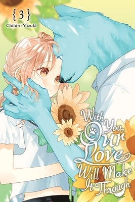 With You, Our Love Will Make It Through, Vol. 3 by Yuzuki, Chihiro