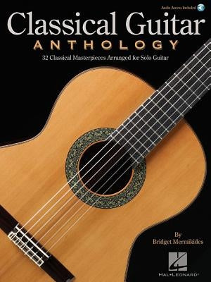 Classical Guitar Anthology Solo Guitar Sheet Music with Online Audio 32 Classical Masterpieces by Bach Beethoven Mozart Tchaikovsky Vivaldi and More G Paperback Hal Leonard Publishing Corporation
