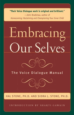 Embracing Our Selves: The Voice Dialogue Manual by Stone, Hal