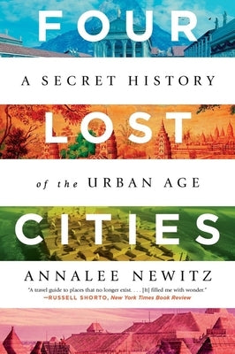 Four Lost Cities: A Secret History of the Urban Age Paperback W. W. Norton & Company