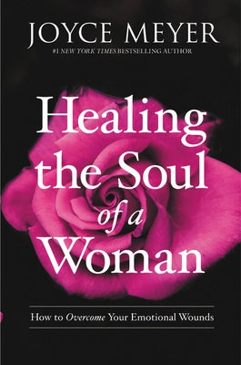 Healing the Soul of a Woman: How to Overcome Your Emotional Wounds Paperback Faithwords