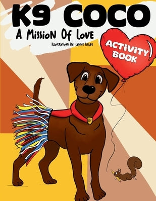 K9 Coco: A Mission of Love: Activity Book by Lillge, Lynne