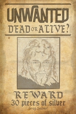 Unwanted: Dead or Alive? by Seaver, Greg