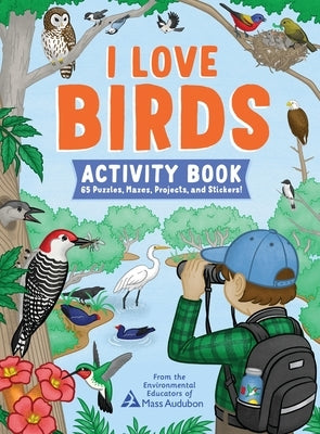 I Love Birds Activity Book: 65 Puzzles, Mazes, Projects, and Stickers! Paperback Storey Publishing